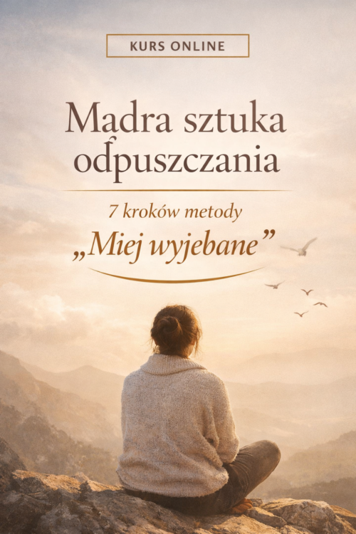Mądra sztuka odpuszczania - 7 tygodniowe szkolenie online